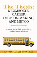 Read The Thesis: Krumboltz, Career Decision-making, and METCO: Alumni share their experiences and recommendations, written by Natascha Faye Saunders Ed.D.