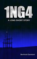Read 1NG4: A Long Short Story, written by Berthold Gambrel