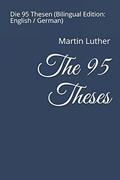 Read The 95 Theses: Die 95 Thesen (Bilingual Edition: English / German), written by Martin Luther