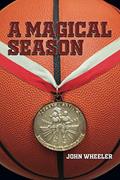 Read A Magical Season, written by John Wheeler Read A Magical Season, written by John Wheeler