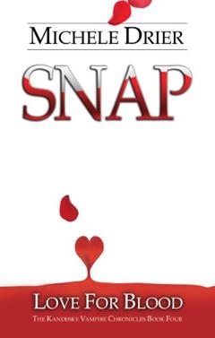 SNAP: Love for Blood (The Kandesky Vampire Chronicles Book 5), written by Michele Drier