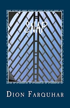 Snap, written by Dion N. Farquhar