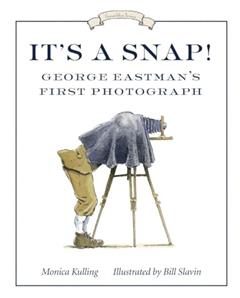 It's a Snap!: George Eastman's First Photo (Great Idea Series), written by Monica Kulling