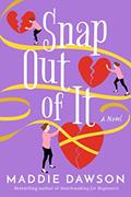 Read Snap Out of It: A Novel, written by Maddie Dawson
