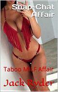 Read Snap-Chat Affair: Taboo MILF Affair, written by Jack Ryder