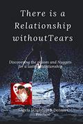 Read THERE IS A RELATIONSHIP WITHOUT TEARS : Discovering the amazing phases and nuggets for a lasting relationship and marriage, written by Angela         J Gambrel