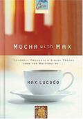 Read Mocha with Max, written by Max Lucado