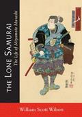 Read The Lone Samurai: The Life of Miyamoto Musashi, written by William Scott Wilson
