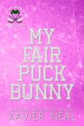 Read My Fair Puck Bunny: A Faking Dating Best Friend's Brother Hockey Romance (The Hockey Gods Series Book 2), written by Xavier Neal