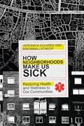 Read How Neighborhoods Make Us Sick: Restoring Health and Wellness to Our Communities, written by Veronica Squires; Breanna Lathrop