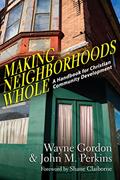 Read Making Neighborhoods Whole: A Handbook for Christian Community Development, written by Wayne Gordon; John M. Perkins; Shane Claiborne