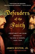 Read Defenders of the Faith: Christianity and Islam Battle for the Soul of Europe, 1520-1536, written by James Reston Jr.