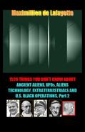 Read 1520 Things You Don'tKnow about Ancient Aliens, UFOs, Aliens Technology, Extraterrestrials and U.S. Black Operations. Part 2 (Aliens among us), written by Maximillien de Lafayette