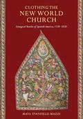 Read Clothing the New World Church: Liturgical Textiles of Spanish America, 1520-1820, written by Maya Stanfield-Mazzi