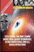 Read 1520 Things You Don'T Know About Ufos,Aliens Technology And U.S. Black Operations, written by Maximillien De Lafayette