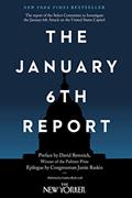 Read The January 6th Report, written by Select Committee to Investigate the January 6th Attack on the United States Capitol; David Remnick; Jamie Raskin