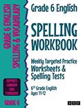 Read Grade 6 English Spelling Workbook: Weekly Targeted Practice Worksheets & Spelling Tests (6th Grade English Ages 11-12), written by STP Books