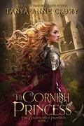 Read The Cornish Princess (The Goldenchild Prophecy Book 1), written by Tanya Anne Crosby