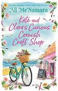 Read Kate and Clara's Curious Cornish Craft Shop: The heart-warming, romantic read we all need right now, written by Ali McNamara