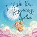 Read I Wish You Happiness, Lydia (The Unconditional Love for Lydia Series), written by Michael Wong