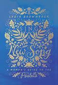 Read Sing a New Song: A Woman's Guide to the Psalms, written by Lydia Brownback Read Sing a New Song: A Woman's Guide to the Psalms, written by Lydia Brownback