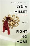Read Fight No More: Stories, written by Lydia Millet
