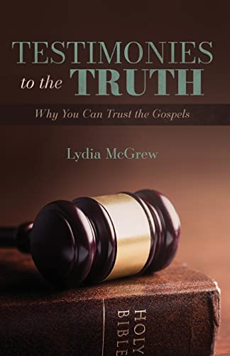 Read Testimonies to the Truth: Why You Can Trust the Gospels, written by Lydia McGrew