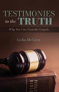 Read Testimonies to the Truth: Why You Can Trust the Gospels, written by Lydia McGrew