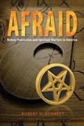 Read Afraid: Demon Possession and Spiritual Warfare in America, written by Robert H Bennett