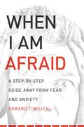 Read When I Am Afraid: A Step-by-Step Guide Away from Fear and Anxiety, written by Edward T. Welch