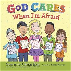 God Cares When I'm Afraid, written by Stormie Omartian