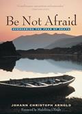 Read Be Not Afraid: Overcoming the Fear of Death, written by Johann Christoph Arnold Read Be Not Afraid: Overcoming the Fear of Death, written by Johann Christoph Arnold