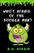 Read Who's Afraid of the Booger Man?: Scary Stories for Kids (Little Spooks Book 1), written by R.U. Afraid Read Who's Afraid of the Booger Man?: Scary Stories for Kids (Little Spooks Book 1), written by R.U. Afraid