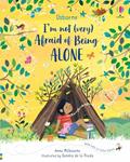 Read I'm Not (Very) Afraid of Being Alone: 1, written by Anna Milbourne