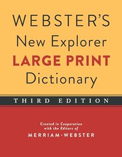 Webster's New Explorer Large Print Dictionary, Third Edition, Newest Edition, written by Editors of Merriam-Webster