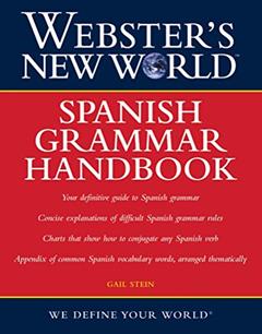 Webster's New World: Spanish Grammar Handbook, written by Gail Stein