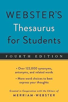Webster's Thesaurus for Students, Fourth Edition, Newest Edition, written by Editors of Merriam-Webster