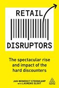 Read Retail Disruptors: The Spectacular Rise and Impact of the Hard Discounters, written by Jan-Benedict Steenkamp; Laurens Sloot Read Retail Disruptors: The Spectacular Rise and Impact of the Hard Discounters, written by Jan-Benedict Steenkamp; Laurens Sloot