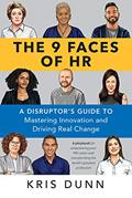 Read The 9 Faces of HR: A Disruptor's Guide to Mastering Innovation and Driving Real Change, written by Kris Dunn Read The 9 Faces of HR: A Disruptor's Guide to Mastering Innovation and Driving Real Change, written by Kris Dunn