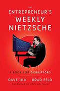 Read The Entrepreneur's Weekly Nietzsche: A Book for Disruptors, written by Dave Jilk; Brad Feld