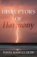 Read Disruptors of Harmony, written by Tonya Maselli