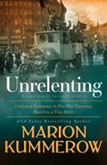 Read Unrelenting: A Powerful Sweeping Family Saga (Love and Resistance in WW2 Germany), written by Marion Kummerow Read Unrelenting: A Powerful Sweeping Family Saga (Love and Resistance in WW2 Germany), written by Marion Kummerow