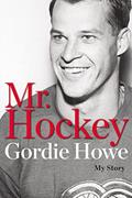Read Mr. Hockey: My Story, written by Gordie Howe