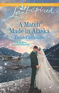 Read A Match Made in Alaska (Alaskan Grooms), written by Belle Calhoune