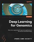 Read Deep Learning for Genomics: Data-driven approaches for genomics applications in life sciences and biotechnology, written by Upendra Kumar Devisetty