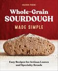 Read Whole-Grain Sourdough Made Simple: Easy Recipes for Artisan Loaves and Specialty Breads, written by Heather Perine