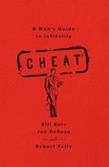 Read Cheat: A Man's Guide to Infidelity, written by Bill Burr; Joe DeRosa; Robert Kelly