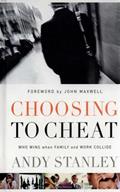 Read Choosing to Cheat: Who Wins When Family and Work Collide?, written by Andy Stanley