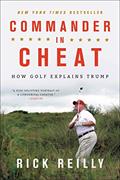 Read Commander in Cheat: How Golf Explains Trump, written by Rick Reilly