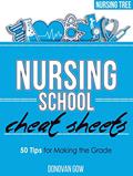 Read Nursing School Cheat Sheets: 50 Tips for Making the Grade, written by Donovan Gow